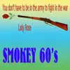 Smokey 60's - You Don’t Have to Be in the Army to Fight in the War - Single